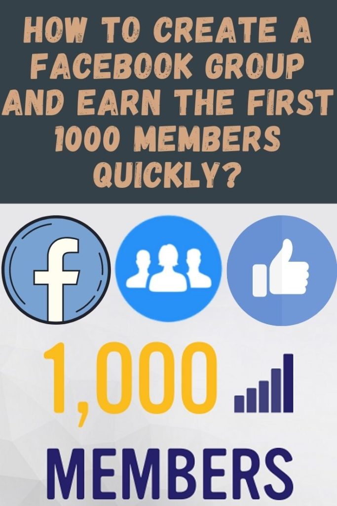 how to create a facebook group and earn the first 1000 members quickly